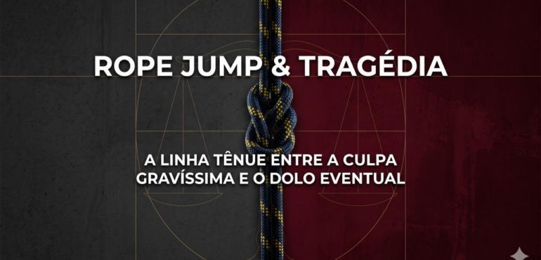 Rope jump, tragédia e responsabilidade: quando a comoção tenta transformar culpa em dolo